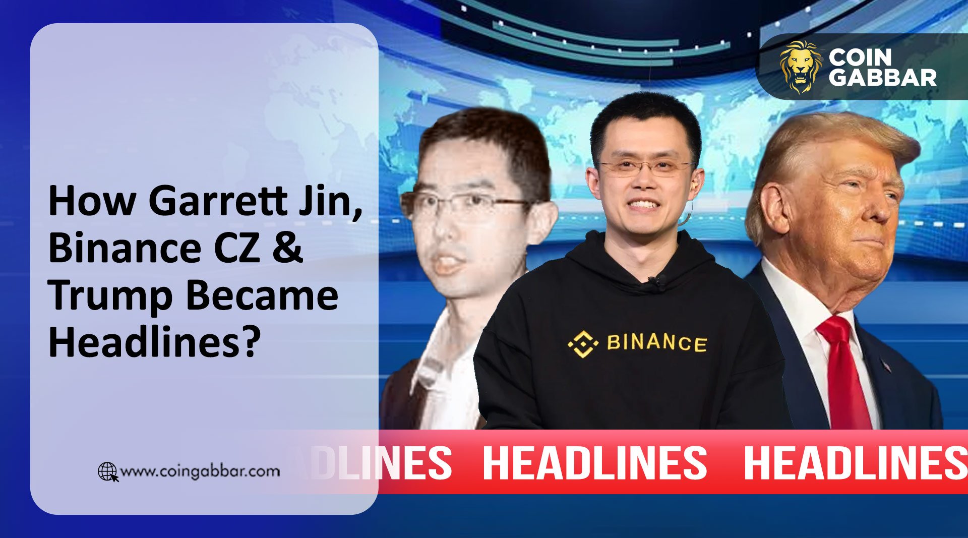 How Garrett Jin, Binance CZ, Trump Became Headlines