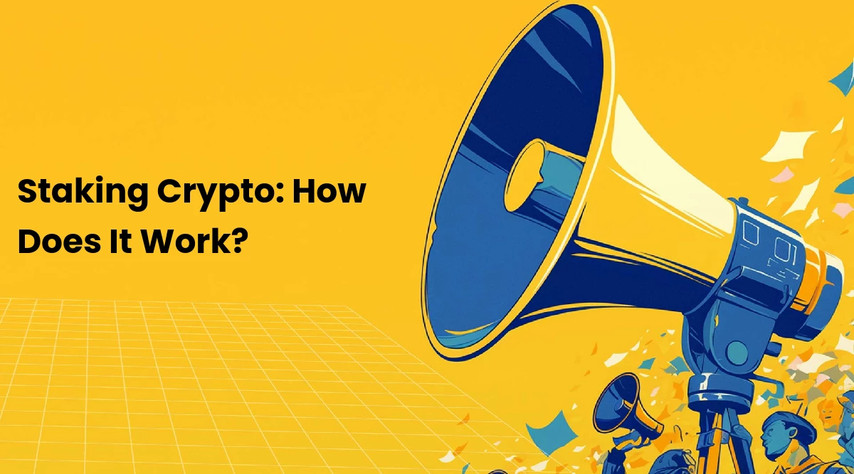 Staking Crypto: How Does It Work?
