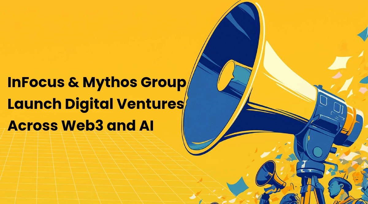 InFocus & Mythos Group Launch Digital Ventures Across Web3 and AI
