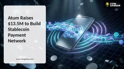 Atum Raises $13.5M to Build Stablecoin Payment Network