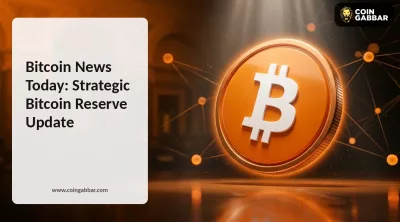 Bitcoin News Today: Strategic Bitcoin Reserve Update