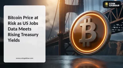 Bitcoin Price at Risk as US Jobs Data Meets Rising Treasury Yields