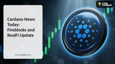 Cardano news today ADA price rally Fireblocks RealFi update