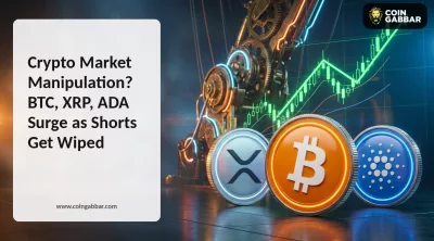 Crypto Market Manipulation? BTC, XRP, ADA Surge as Shorts Get Wiped