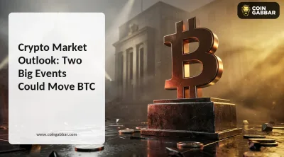 Crypto Market Outlook: Two Big Events Could Move BTC
