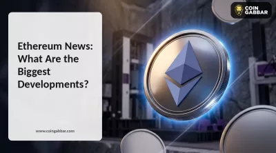 Ethereum News: What Are the Biggest Developments?
