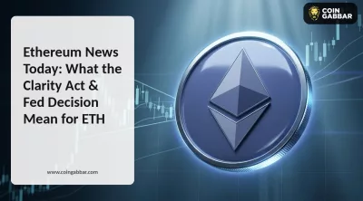 Ethereum News Today: What the Clarity Act & Fed Decision Mean for ETH