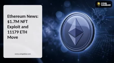 Ethereum News: $1.7M NFT Exploit and 11179 ETH Move