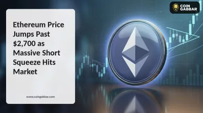 Ethereum Price Jumps Past $2,700 as Massive Short Squeeze Hits Market