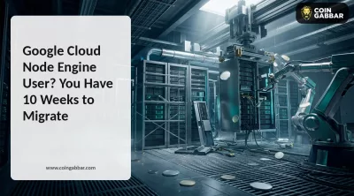 Google Cloud Node Engine User? You Have 10 Weeks to Migrate