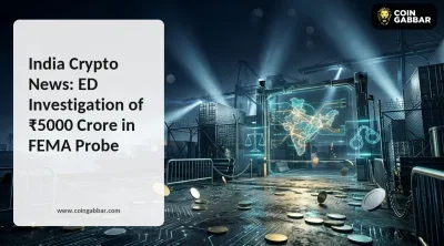 India Crypto News: ED Investigation of ₹5000 Crore in FEMA Probe