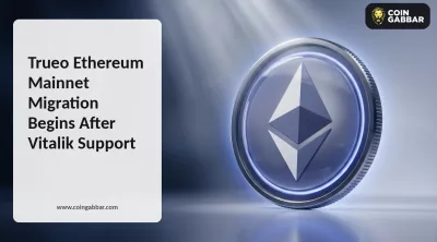 Trueo Ethereum Migration Begins After Vitalik Support