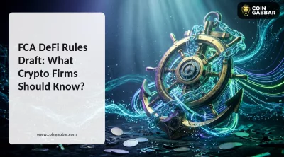 FCA DeFi Rules Draft: What Crypto Firms Should Know?