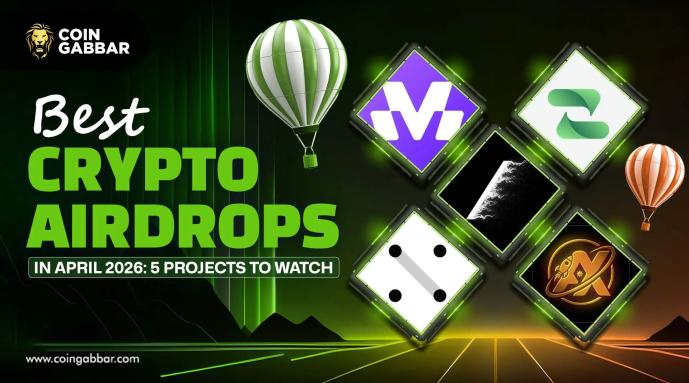 Best Crypto Airdrops in April 2026: 5 Projects To Watch