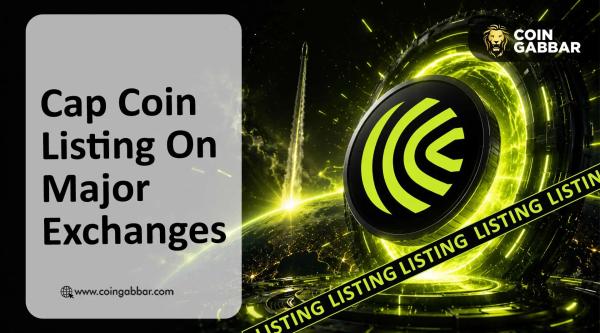 Date de Listing de la Coin Cap Aujourd'hui : 6 Grandes Exchanges Confirmées, Binance en Tête