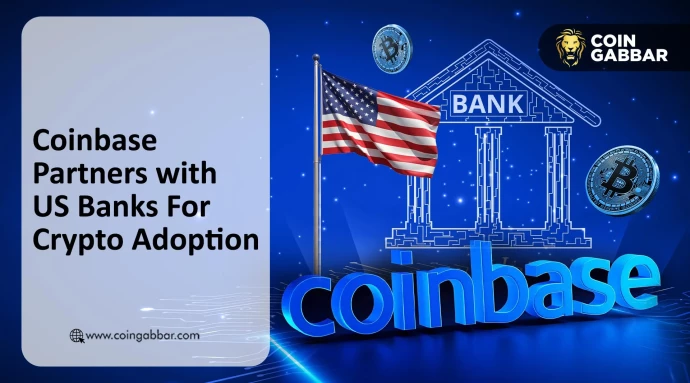 Coinbase Partners with US Banks For Crypto Adoption