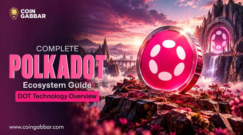Complete Polkadot Ecosystem Guide: DOT Technology Overview