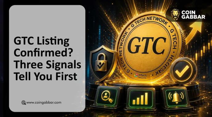 GTC Listing Confirmed? Three Signals to Watch Before the Team Posts