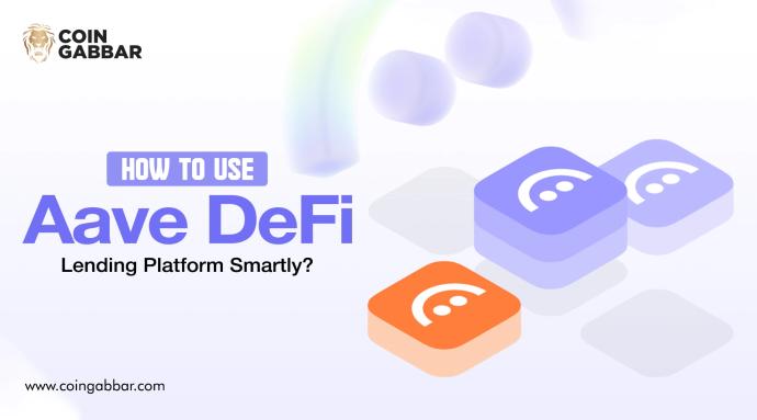 How to Use Aave DeFi Lending Platform Smartly?