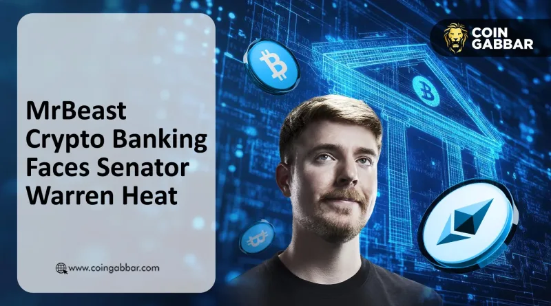 Senator Warren Questions MrBeast Crypto Banking Push