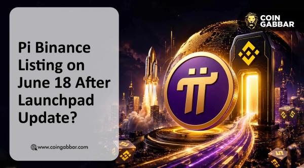 Pi Network Binance Listing on June 18 Amid PI Launchpad Upgrade?