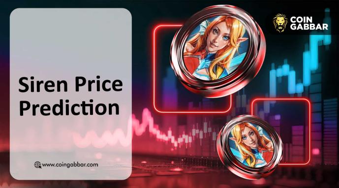 Siren Price Prediction: $SIREN Next Explosive Rally Levels, Upcoming?