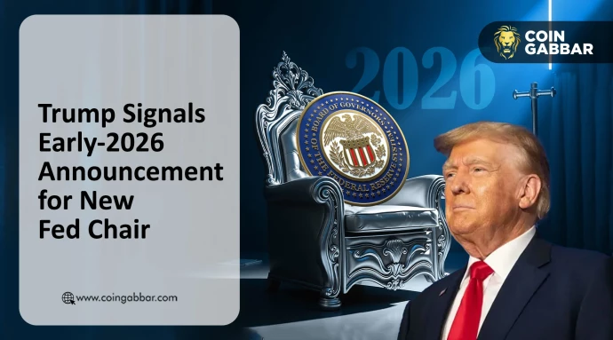 Trump Signals Early-2026 Pick for New Fed Chair