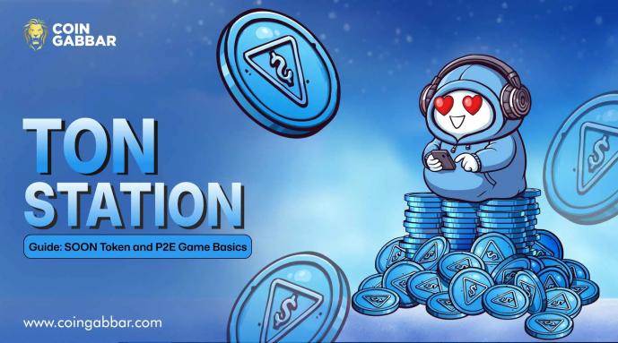 TON Station Guide: SOON Token and P2E Game Basics