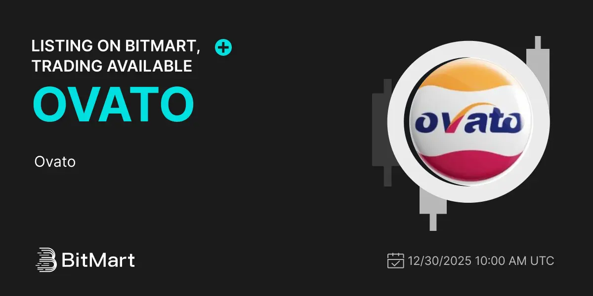 Ovato ($OVATO) list on BitMart Exchange