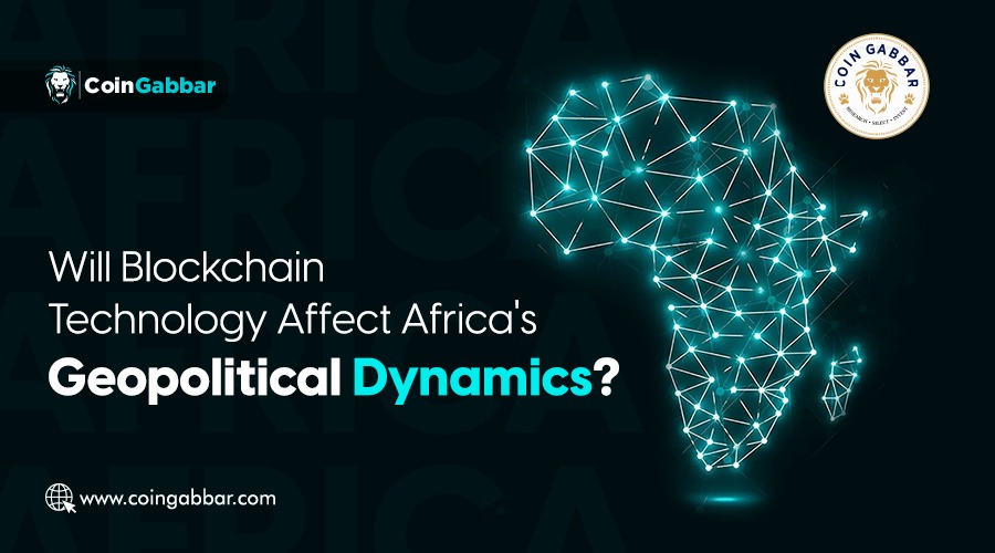 Is Blockchain Going To Change The Geopolitics Of Africa Is Blockchain Going To Change The Geopolitics Of Africa
