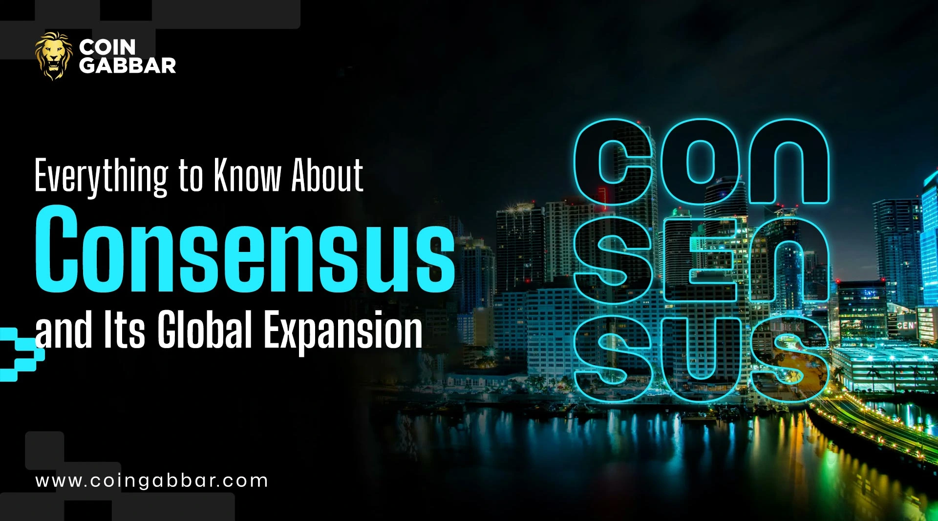 Everything to Know About Consensus and Its Global Expansion