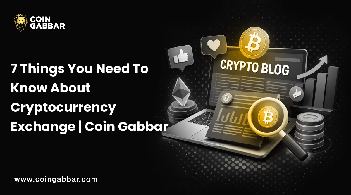 7 Things You Need To Know About Cryptocurrency Exchange | Coin Gabbar