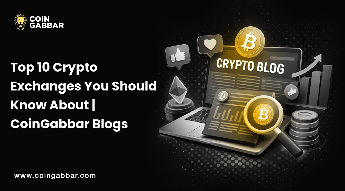 Top 10 Crypto Exchanges You Should Know About | CoinGabbar Blogs