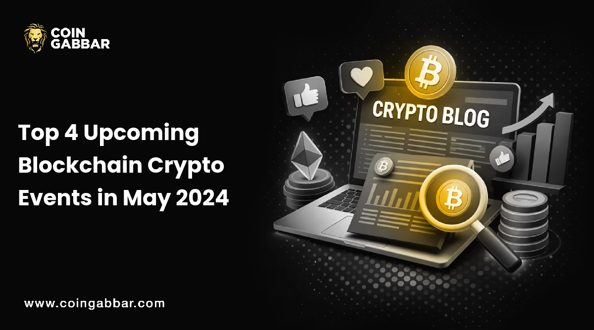 Top 4 Upcoming Blockchain Crypto Events in May 2024