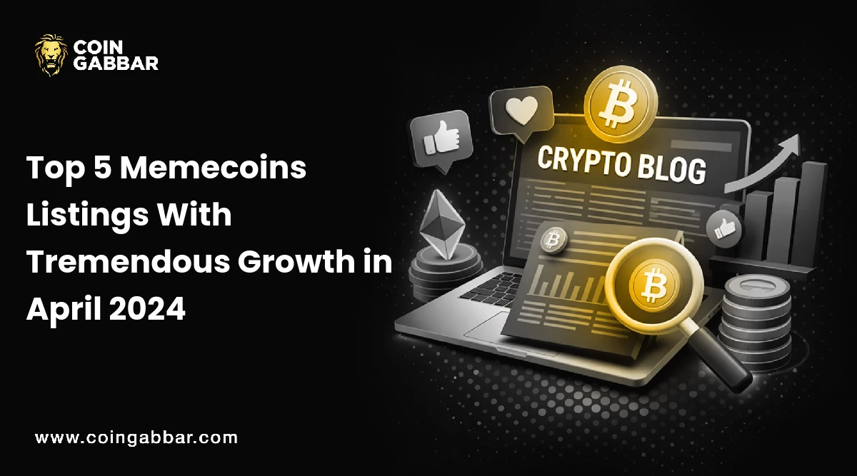 Top 5 Memecoins Listings With Tremendous Growth in April 2024