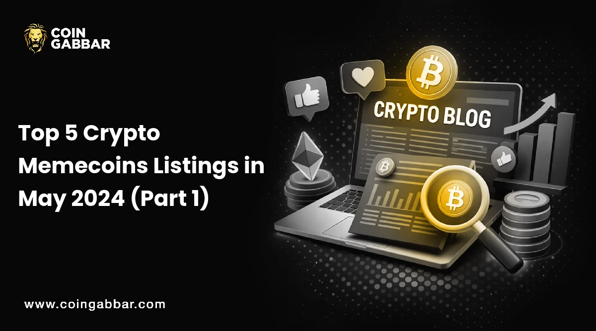 Top 5 Crypto Memecoins Listings in May 2024 (Part 1)