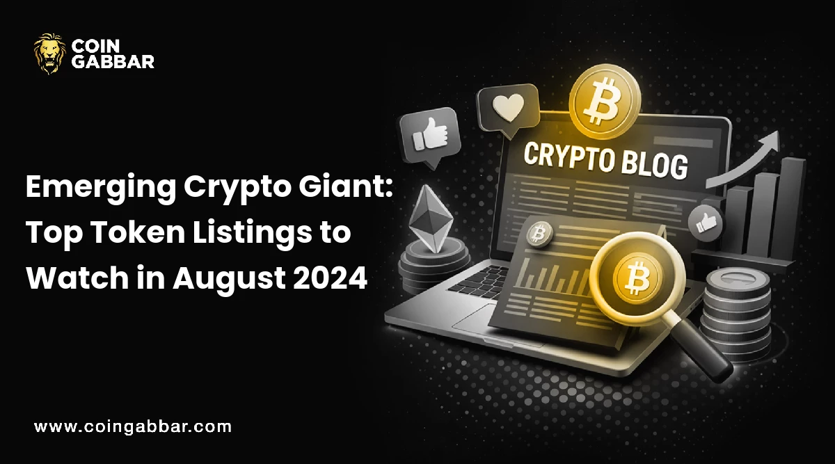 Emerging Crypto Giant: Top Token Listings to Watch in August 2024