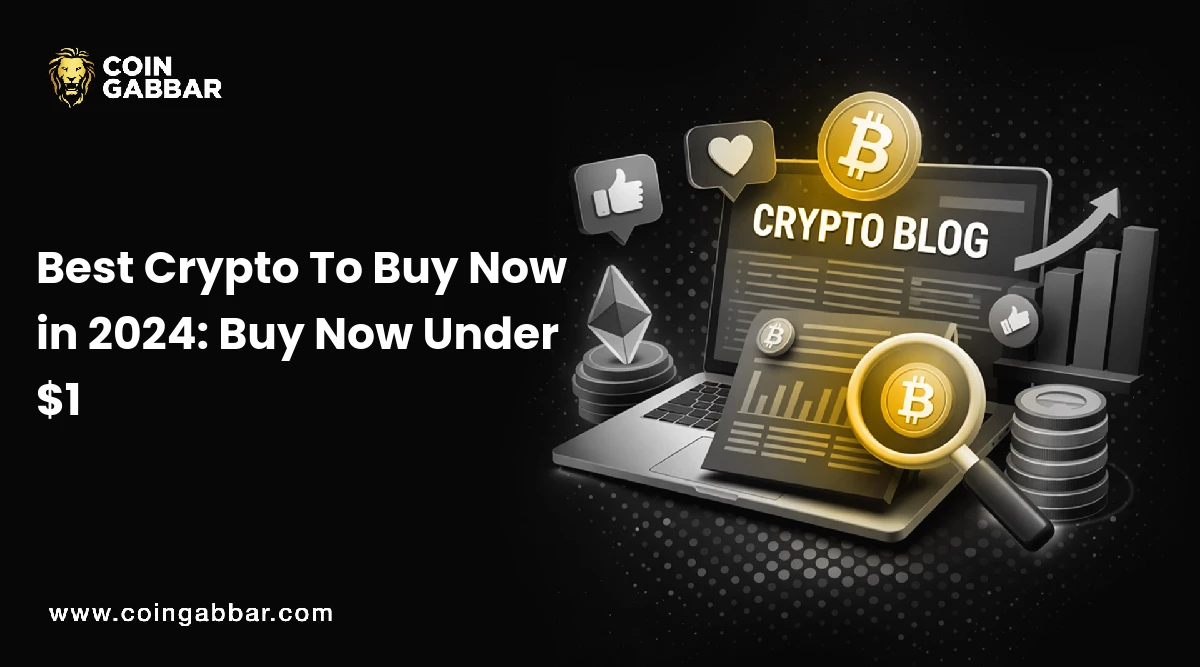 Best Crypto To Buy Now in 2024: Buy Now Under $1