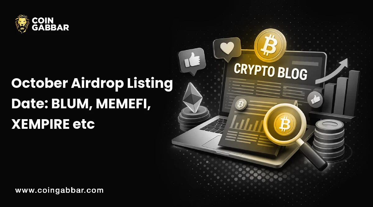 October Airdrop Listing Date: BLUM, MEMEFI, XEMPIRE etc