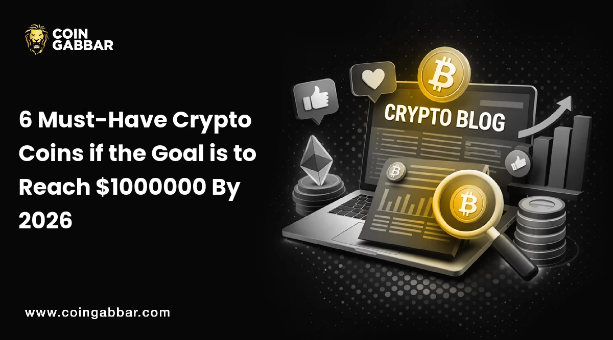 6 Must-Have Crypto Coins if the Goal is to Reach $1000000 By 2026