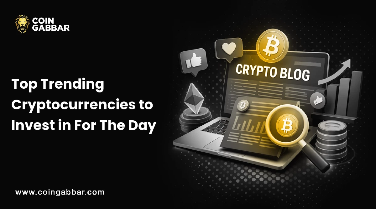 Top Trending Cryptocurrencies to Invest in For The Day