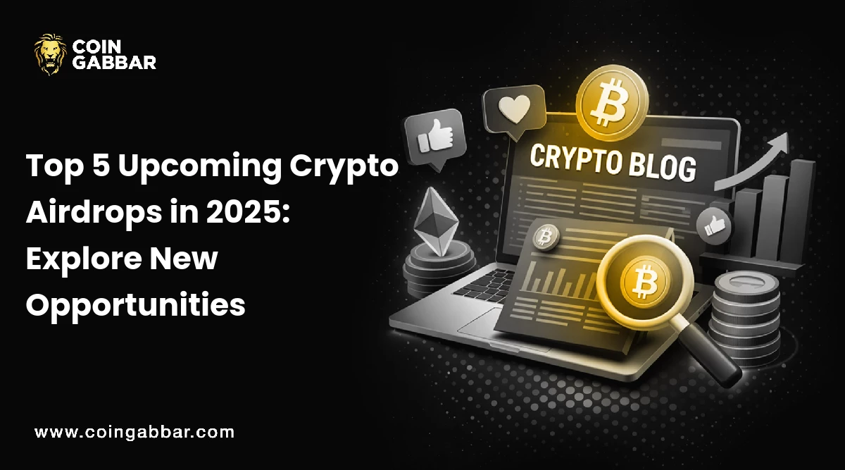 Top 5 Upcoming Crypto Airdrops in 2025: Explore New Opportunities
