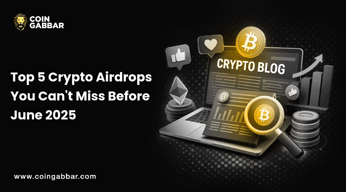 Top 5 Crypto Airdrops You Can't Miss Before June 2025