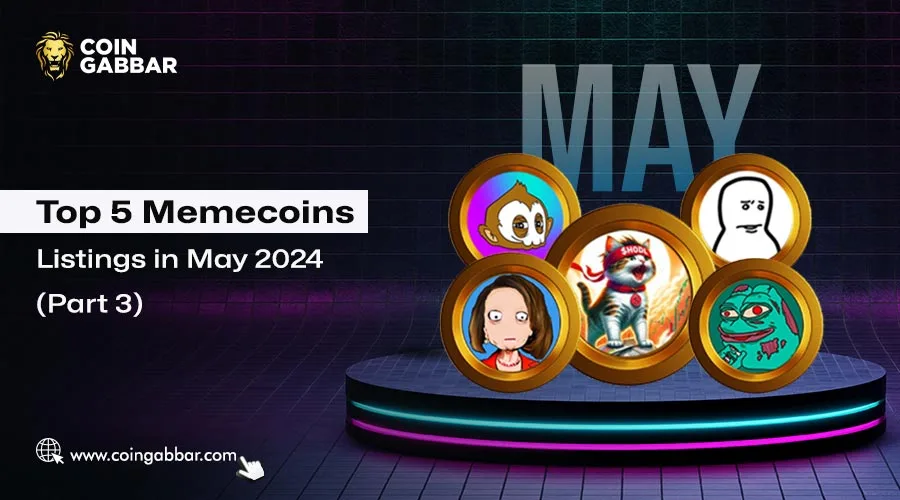Top 5 Memecoins Listing In May With Great Earning Potential Top 5 Memecoins Listing In May With Great Earning Potential