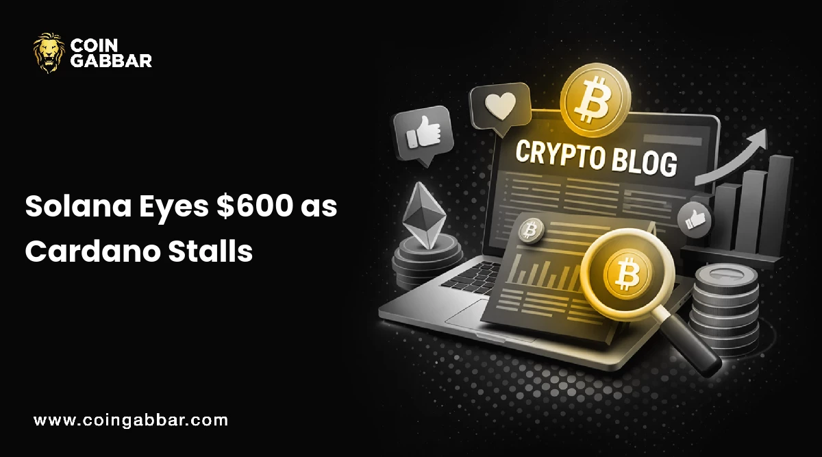 Solana Eyes $600 as Cardano Stalls