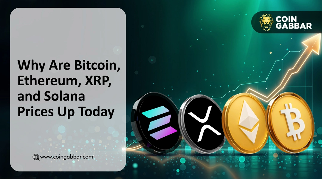 Why Are Bitcoin, Ethereum, XRP, and Solana Prices Up Today?