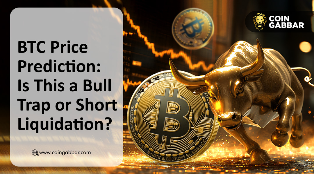 BTC Price Prediction: Is This a Bull Trap or Short Liquidation?